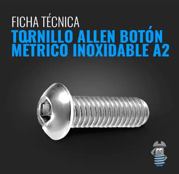 Ficha Técnica Tornillo Allen Botón Métrico Inoxidable