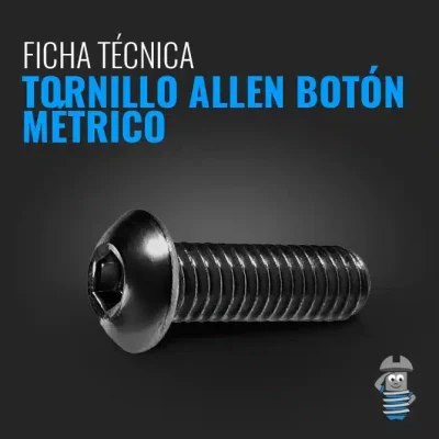Ficha Técnica Tornillo Allen Botón Métrico